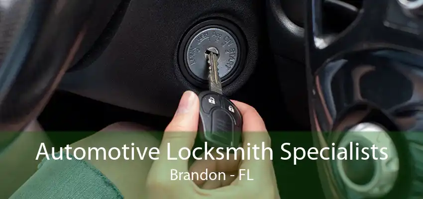 Automotive Locksmith Specialists Brandon - FL