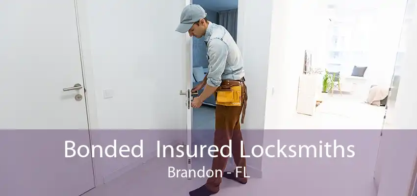 Bonded  Insured Locksmiths Brandon - FL