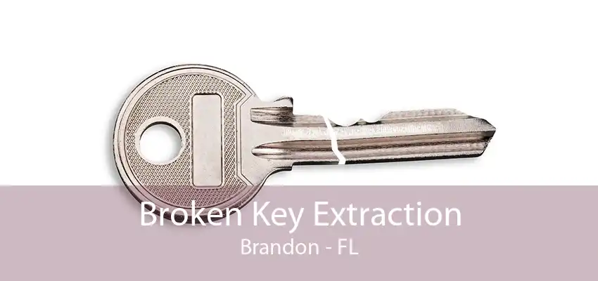 Broken Key Extraction Brandon - FL