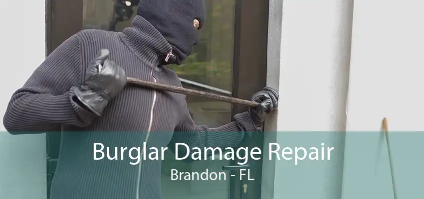 Burglar Damage Repair Brandon - FL