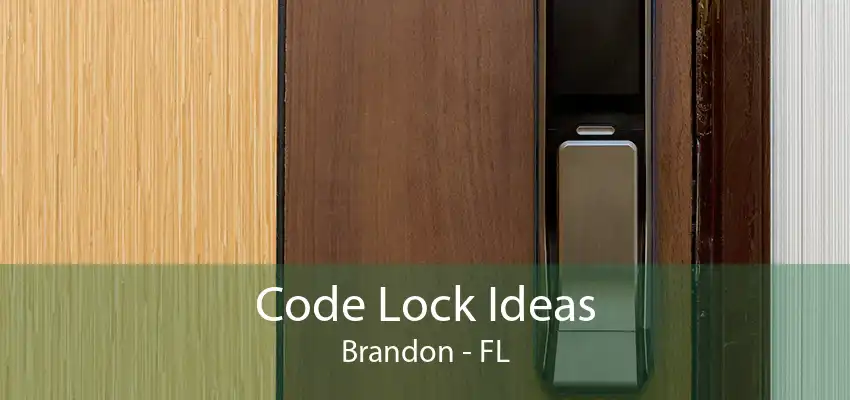 Code Lock Ideas Brandon - FL