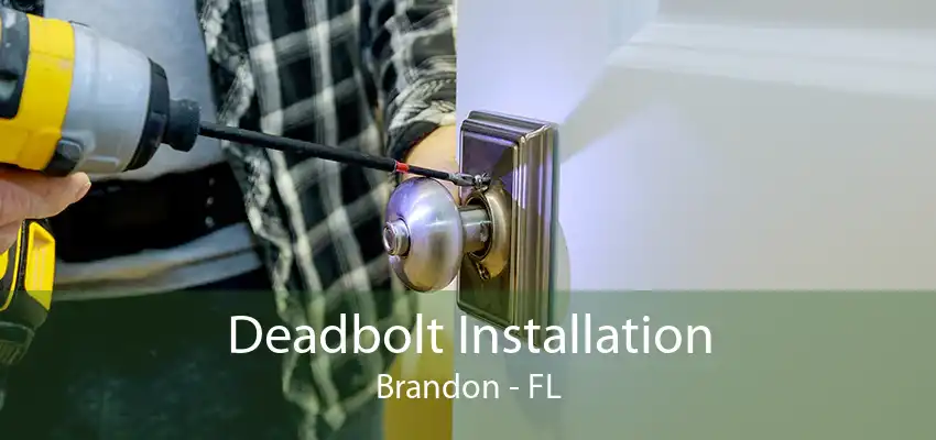 Deadbolt Installation Brandon - FL