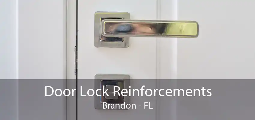 Door Lock Reinforcements Brandon - FL