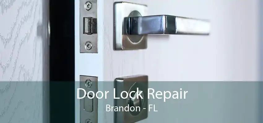 Door Lock Repair Brandon - FL