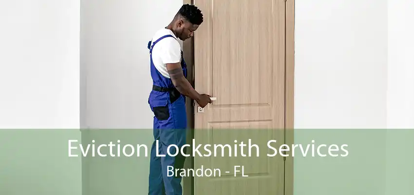 Eviction Locksmith Services Brandon - FL