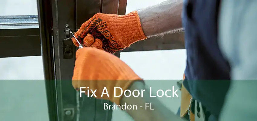 Fix A Door Lock Brandon - FL