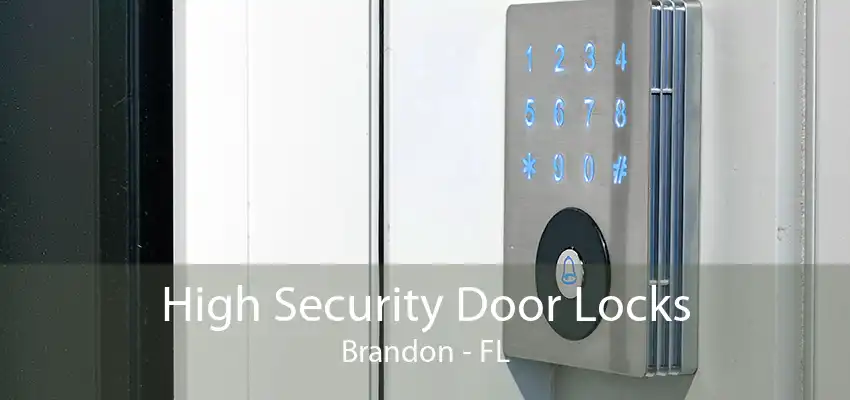 High Security Door Locks Brandon - FL