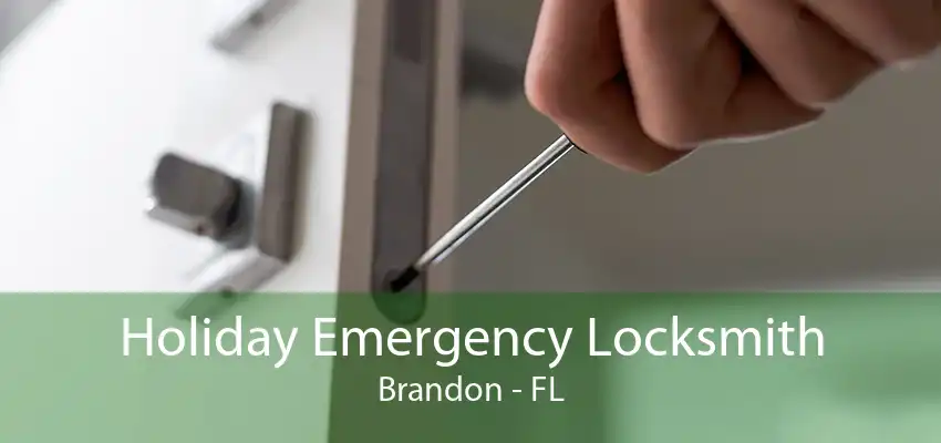 Holiday Emergency Locksmith Brandon - FL