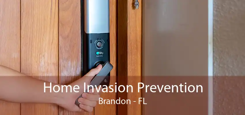 Home Invasion Prevention Brandon - FL