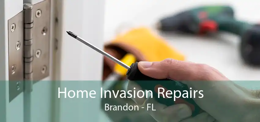 Home Invasion Repairs Brandon - FL