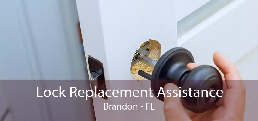 Lock Replacement Assistance Brandon - FL