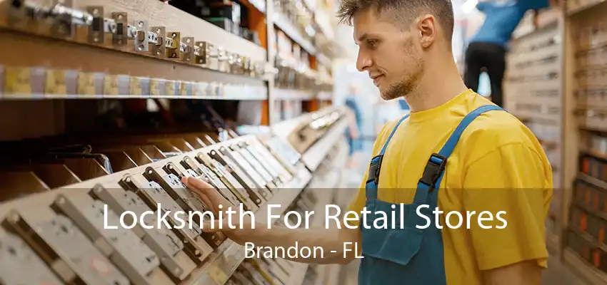 Locksmith For Retail Stores Brandon - FL