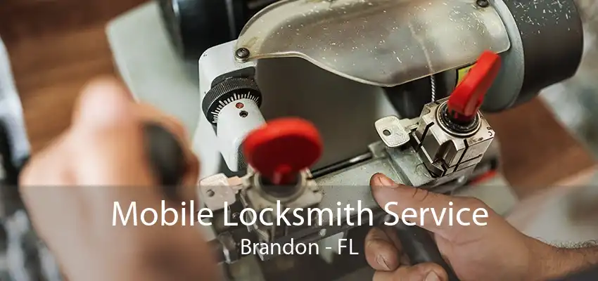 Mobile Locksmith Service Brandon - FL