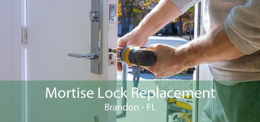 Mortise Lock Replacement Brandon - FL