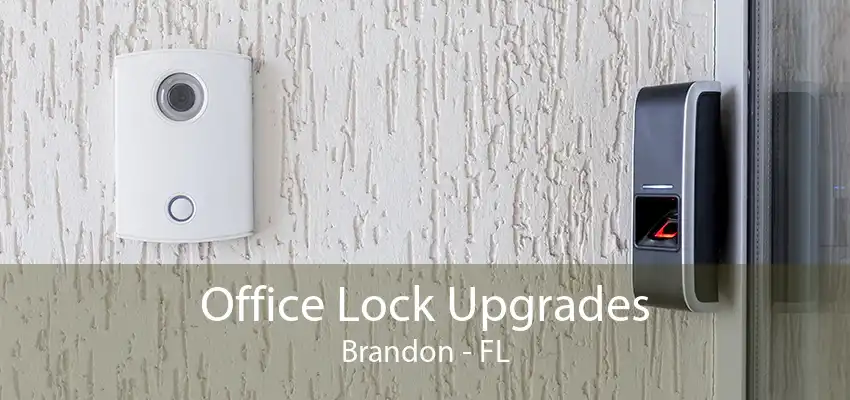 Office Lock Upgrades Brandon - FL