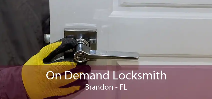 On Demand Locksmith Brandon - FL