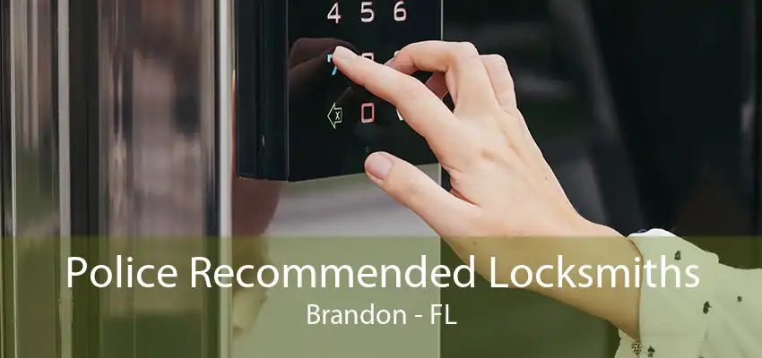 Police Recommended Locksmiths Brandon - FL