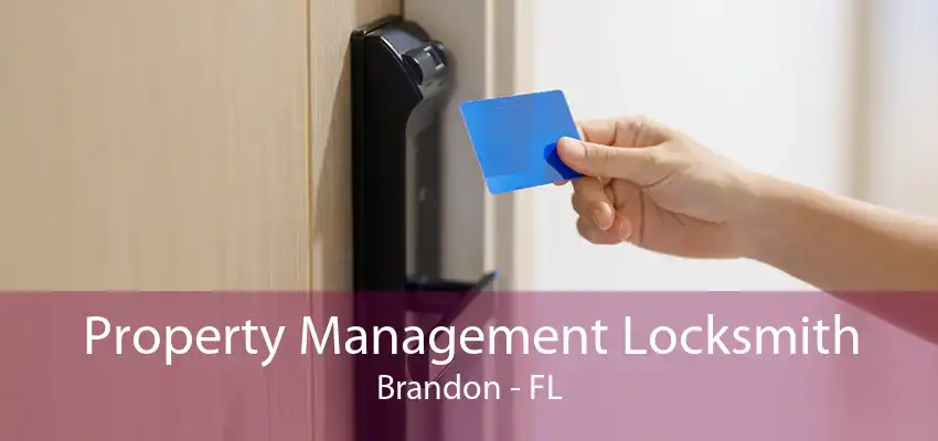 Property Management Locksmith Brandon - FL