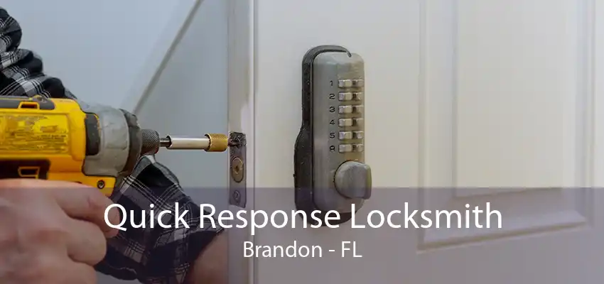 Quick Response Locksmith Brandon - FL