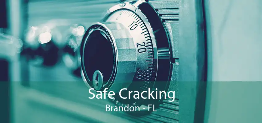 Safe Cracking Brandon - FL