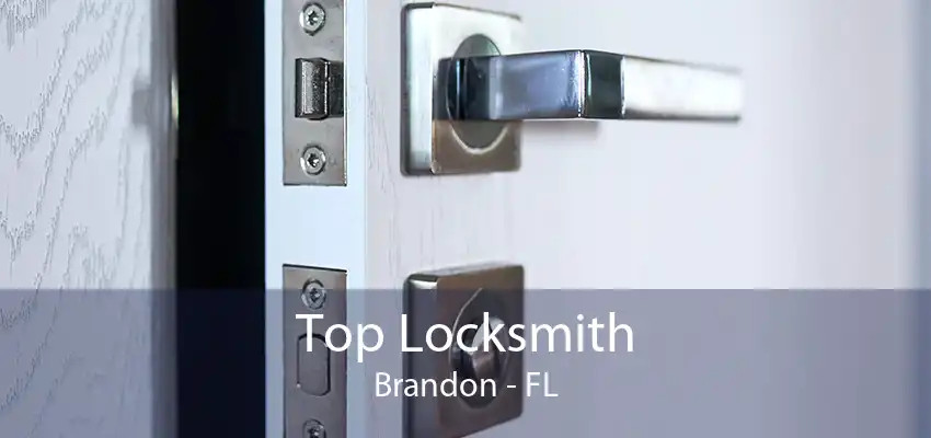 Top Locksmith Brandon - FL