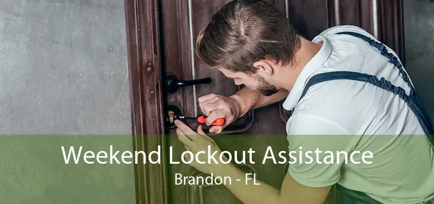 Weekend Lockout Assistance Brandon - FL